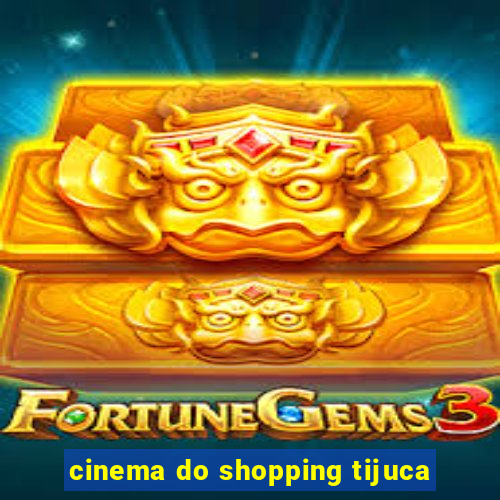 cinema do shopping tijuca